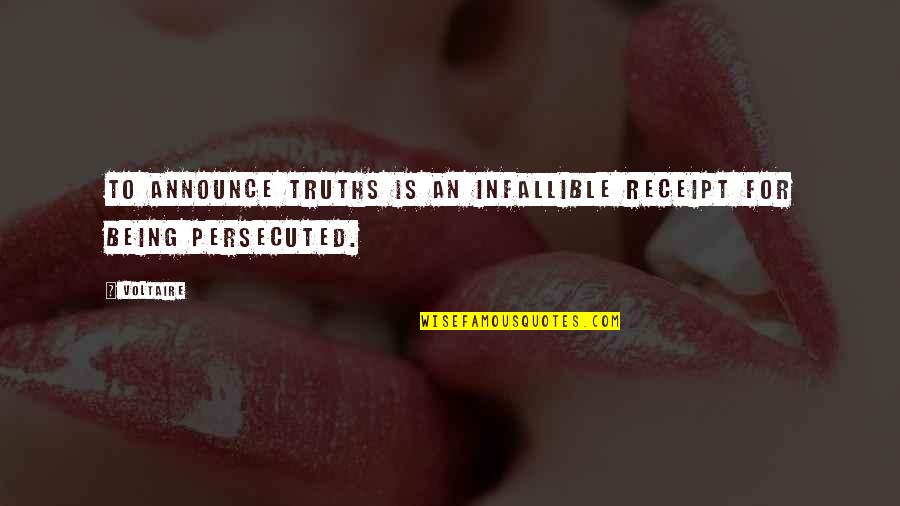 Stempeltjes Quotes By Voltaire: To announce truths is an infallible receipt for
