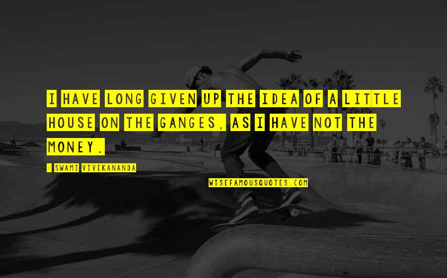 Stempers Bay Quotes By Swami Vivekananda: I have long given up the idea of Stempers Bay Quotes By Swami Vivekananda: I have long given up the idea of