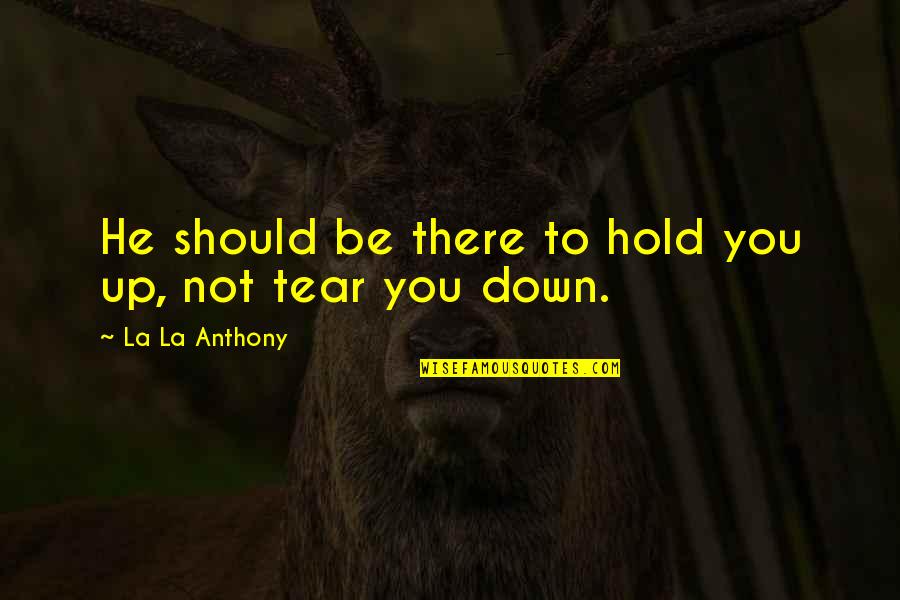 Stemware Glasses Quotes By La La Anthony: He should be there to hold you up,