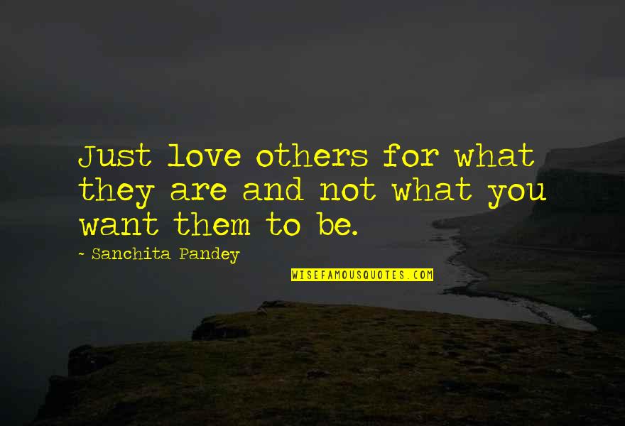 Stemware Patterns Quotes By Sanchita Pandey: Just love others for what they are and Stemware Patterns Quotes By Sanchita Pandey: Just love others for what they are and