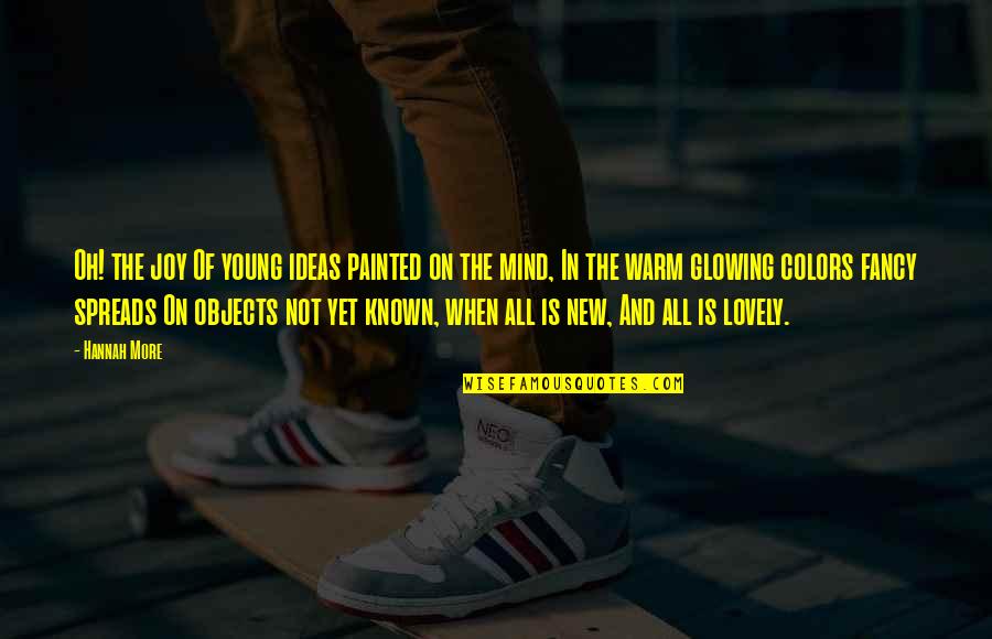 Stemwinders Quotes By Hannah More: Oh! the joy Of young ideas painted on Stemwinders Quotes By Hannah More: Oh! the joy Of young ideas painted on