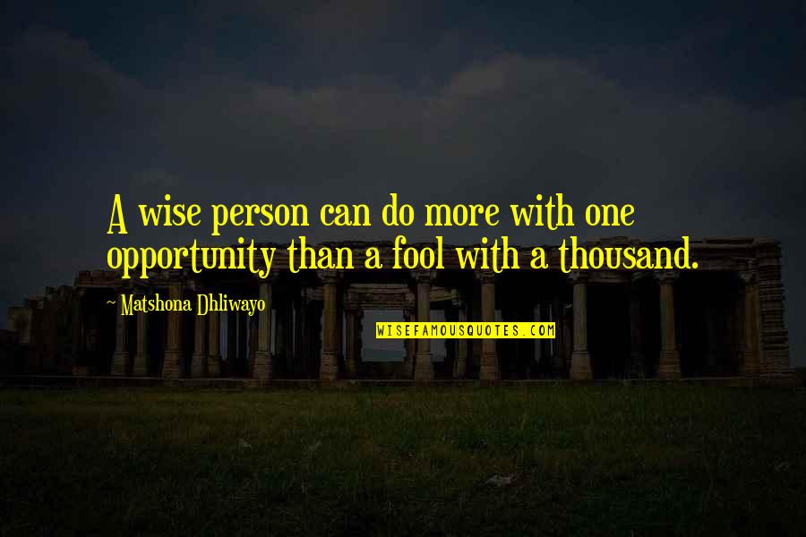 Stena Bulk Quotes By Matshona Dhliwayo: A wise person can do more with one Stena Bulk Quotes By Matshona Dhliwayo: A wise person can do more with one