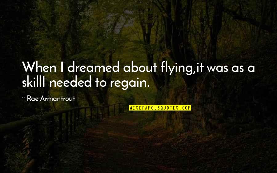 Stenabolic Sr9009 Quotes By Rae Armantrout: When I dreamed about flying,it was as a Stenabolic Sr9009 Quotes By Rae Armantrout: When I dreamed about flying,it was as a