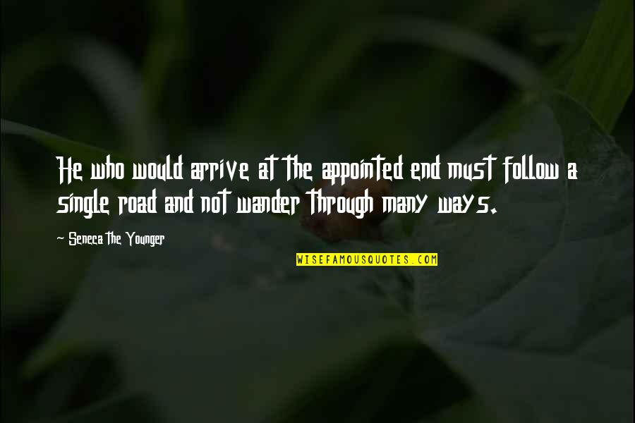 Stenar Och Quotes By Seneca The Younger: He who would arrive at the appointed end Stenar Och Quotes By Seneca The Younger: He who would arrive at the appointed end