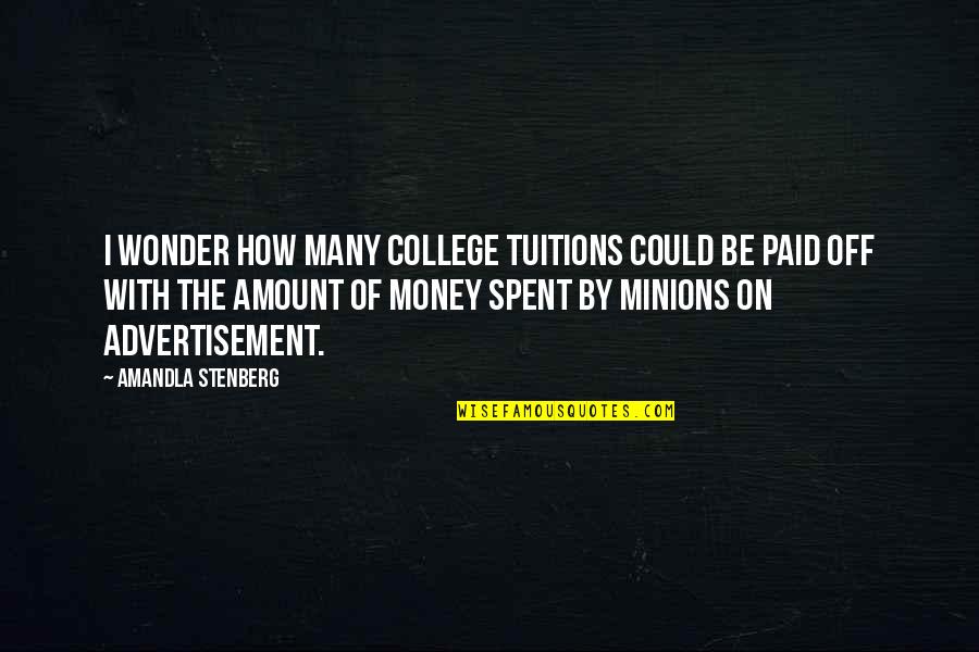 Stenberg College Quotes By Amandla Stenberg: I wonder how many college tuitions could be Stenberg College Quotes By Amandla Stenberg: I wonder how many college tuitions could be