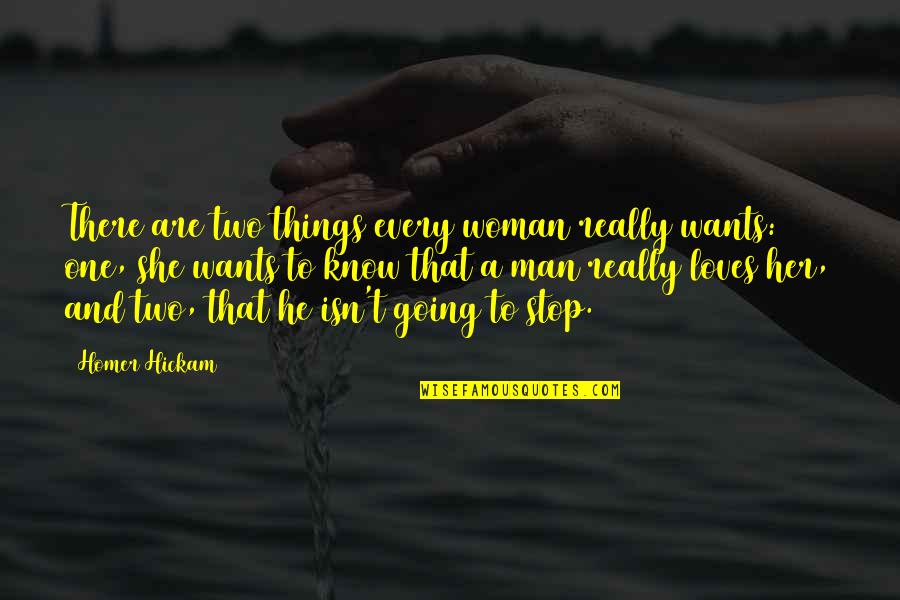 Stench Boy Quotes By Homer Hickam: There are two things every woman really wants: Stench Boy Quotes By Homer Hickam: There are two things every woman really wants: