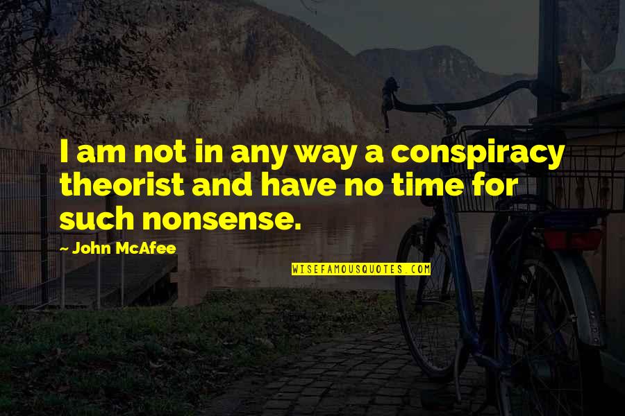 Stench Boy Quotes By John McAfee: I am not in any way a conspiracy
