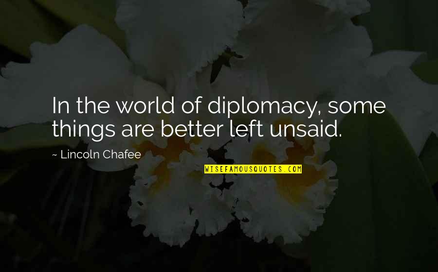 Stencil Template Quotes By Lincoln Chafee: In the world of diplomacy, some things are