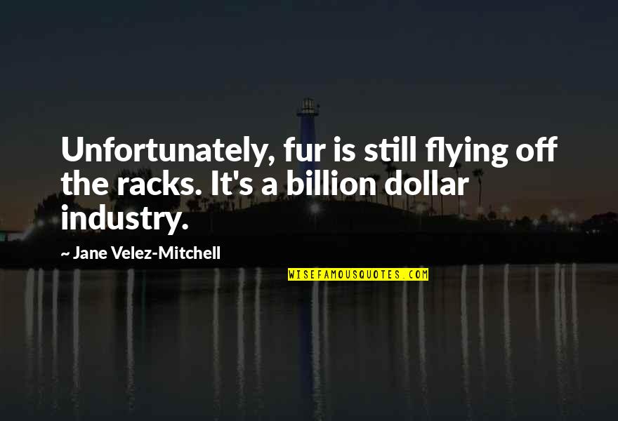 Stenciled Quotes By Jane Velez-Mitchell: Unfortunately, fur is still flying off the racks.