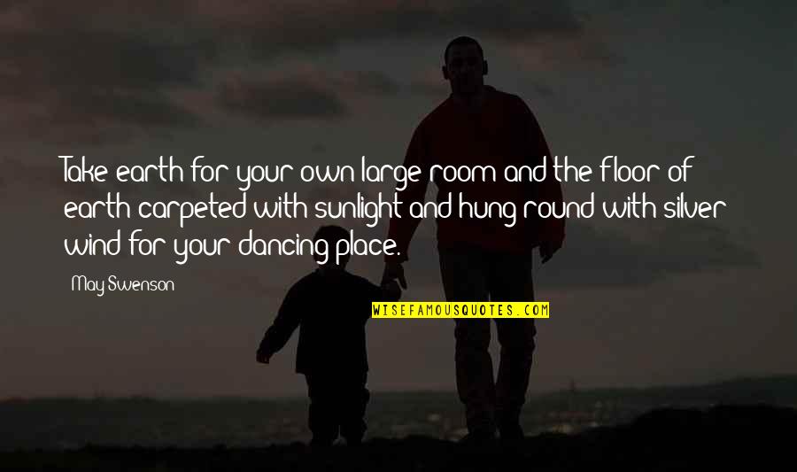 Stenciled Stairs Quotes By May Swenson: Take earth for your own large room and Stenciled Stairs Quotes By May Swenson: Take earth for your own large room and
