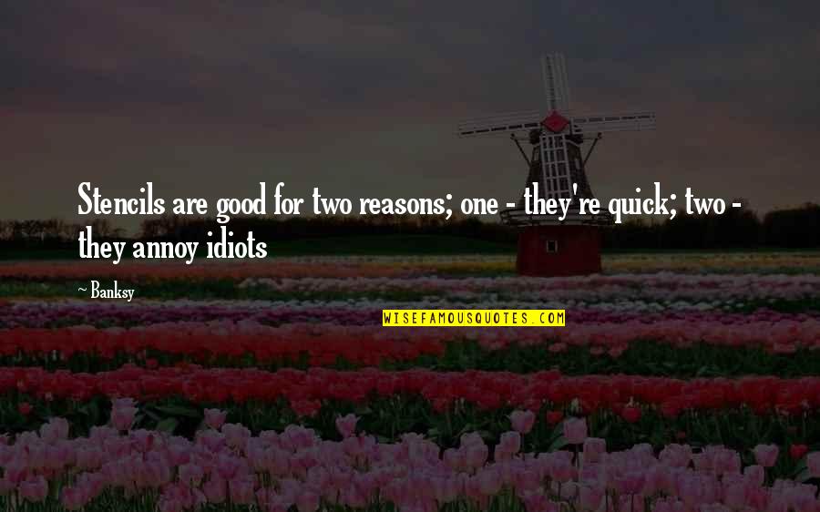 Stencils Quotes By Banksy: Stencils are good for two reasons; one -