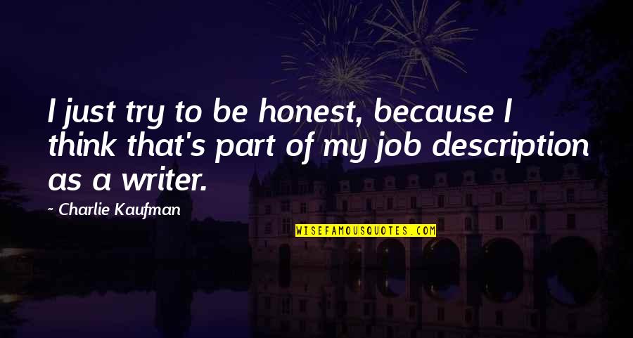 Stencils Quotes By Charlie Kaufman: I just try to be honest, because I Stencils Quotes By Charlie Kaufman: I just try to be honest, because I