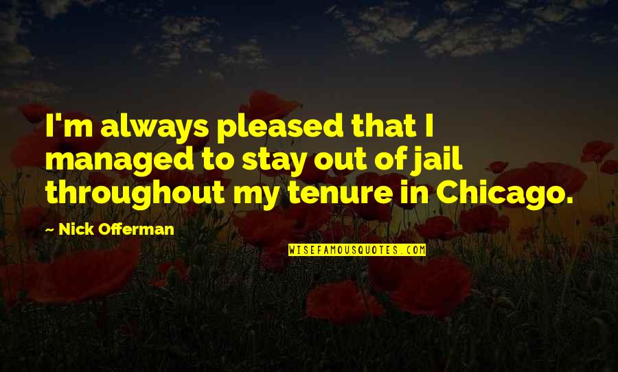 Stencils Quotes By Nick Offerman: I'm always pleased that I managed to stay Stencils Quotes By Nick Offerman: I'm always pleased that I managed to stay