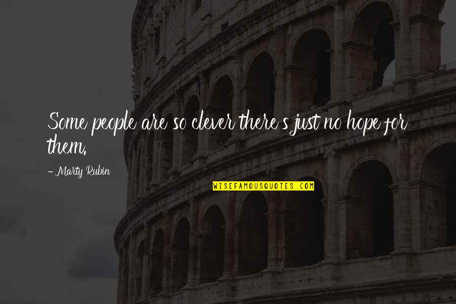 Stendardo Romano Quotes By Marty Rubin: Some people are so clever there's just no Stendardo Romano Quotes By Marty Rubin: Some people are so clever there's just no