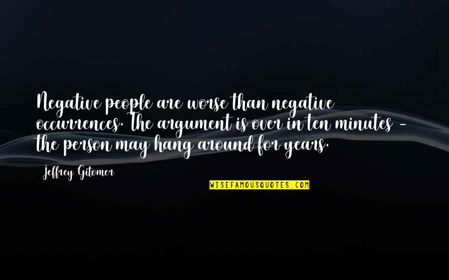 Stendeval S Cheesy Quotes Quotes By Jeffrey Gitomer: Negative people are worse than negative occurrences. The Stendeval S Cheesy Quotes Quotes By Jeffrey Gitomer: Negative people are worse than negative occurrences. The