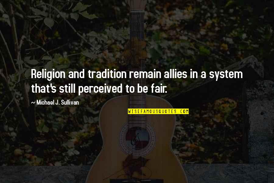 Stendeval S Cheesy Quotes Quotes By Michael J. Sullivan: Religion and tradition remain allies in a system