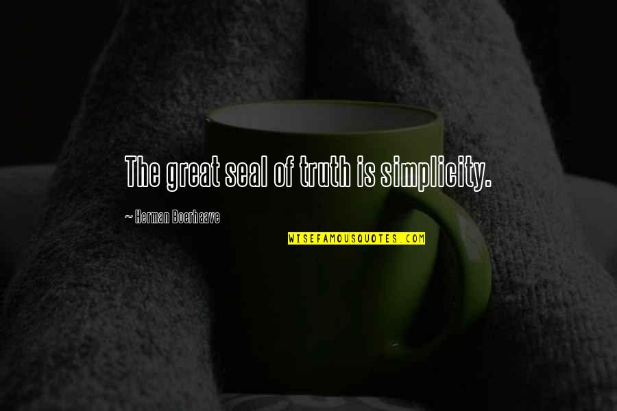 Stendhal Le Quotes By Herman Boerhaave: The great seal of truth is simplicity.