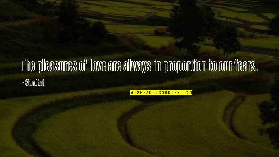Stendhal Love Quotes By Stendhal: The pleasures of love are always in proportion