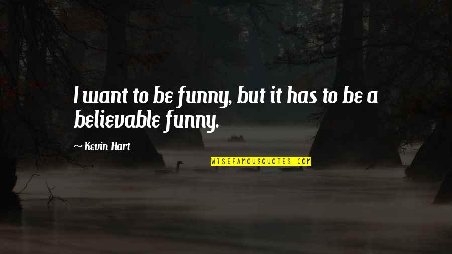 Stendhal On Love Quotes By Kevin Hart: I want to be funny, but it has