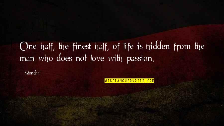 Stendhal On Love Quotes By Stendhal: One-half, the finest half, of life is hidden Stendhal On Love Quotes By Stendhal: One-half, the finest half, of life is hidden