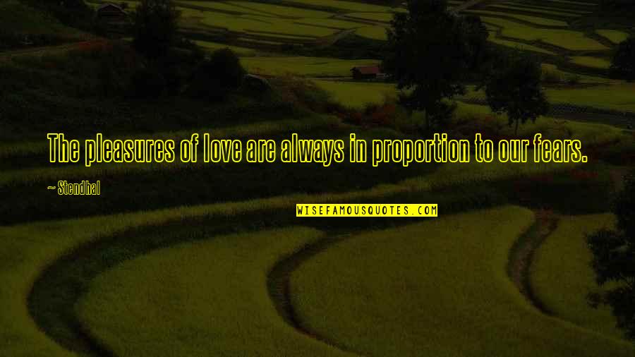 Stendhal On Love Quotes By Stendhal: The pleasures of love are always in proportion