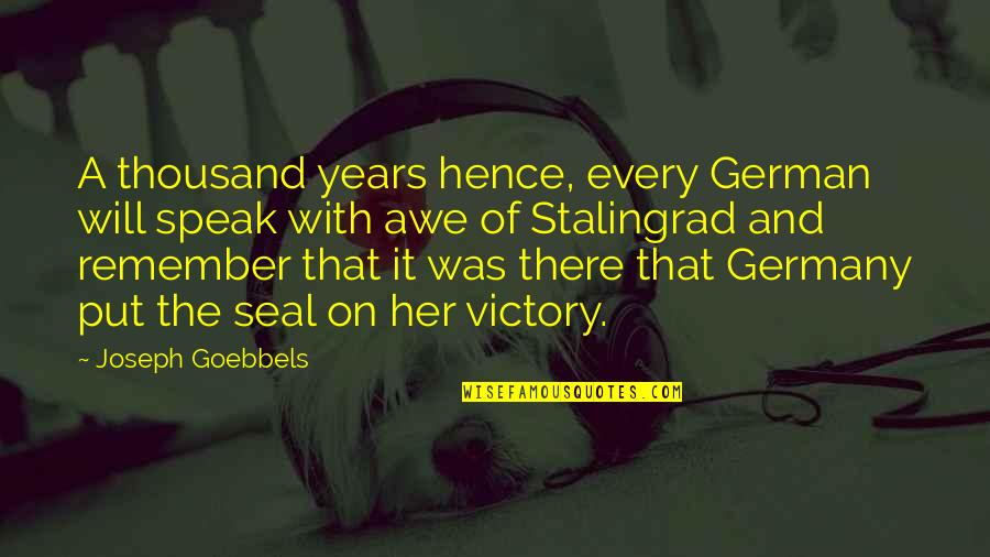 Stenftenagel German Quotes By Joseph Goebbels: A thousand years hence, every German will speak