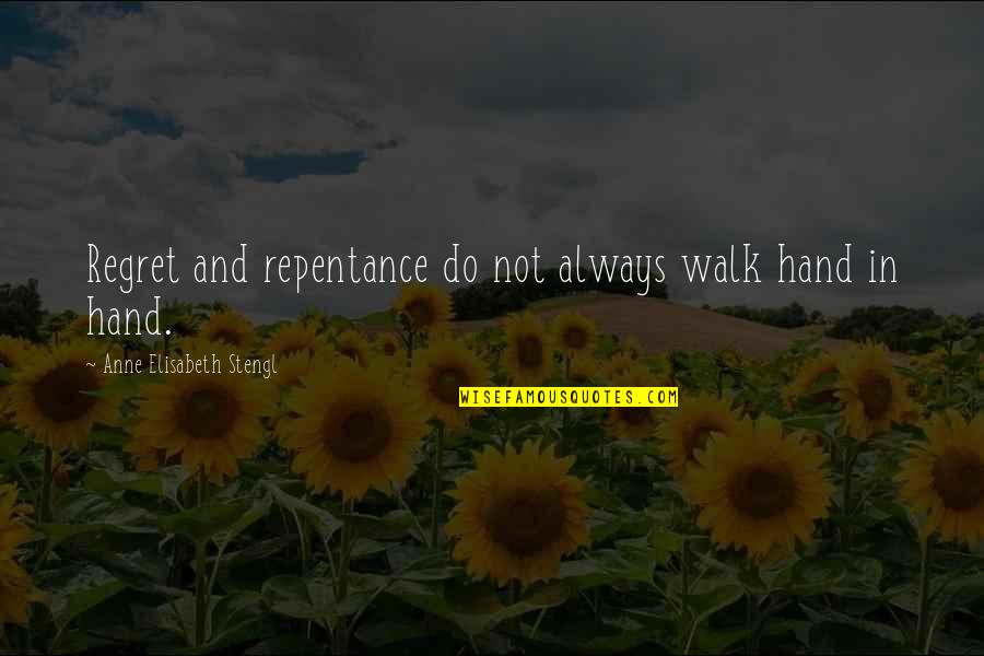 Stengl Quotes By Anne Elisabeth Stengl: Regret and repentance do not always walk hand