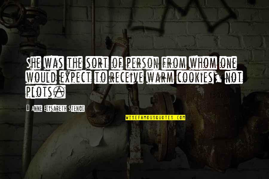 Stengl Quotes By Anne Elisabeth Stengl: She was the sort of person from whom Stengl Quotes By Anne Elisabeth Stengl: She was the sort of person from whom