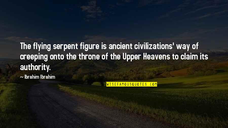 Stenke Miniatures Quotes By Ibrahim Ibrahim: The flying serpent figure is ancient civilizations' way