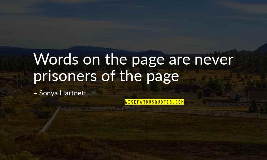Stenli Lauer Quotes By Sonya Hartnett: Words on the page are never prisoners of