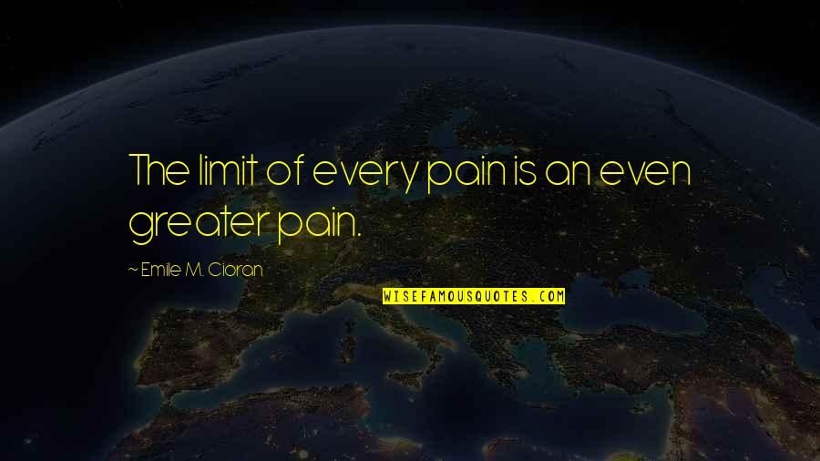 Stenmark Twins Quotes By Emile M. Cioran: The limit of every pain is an even Stenmark Twins Quotes By Emile M. Cioran: The limit of every pain is an even