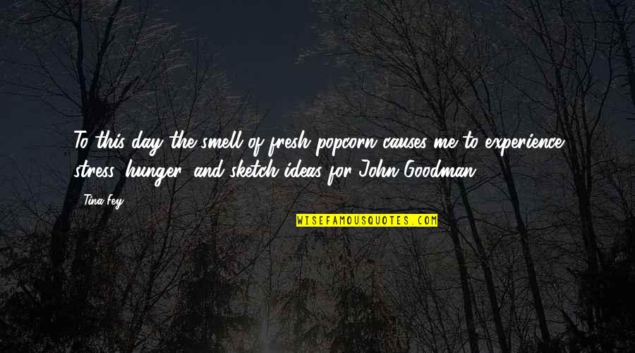 Steno Quotes By Tina Fey: To this day the smell of fresh popcorn