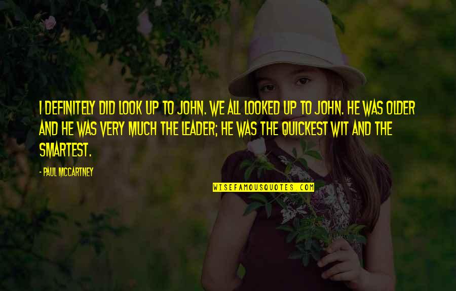 Stenographer Quotes By Paul McCartney: I definitely did look up to John. We Stenographer Quotes By Paul McCartney: I definitely did look up to John. We