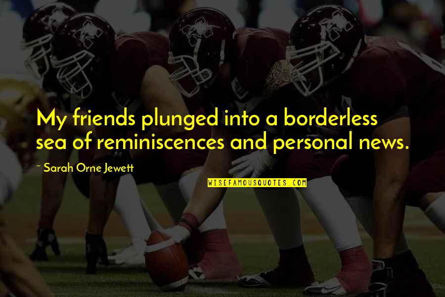 Stenographer Quotes By Sarah Orne Jewett: My friends plunged into a borderless sea of Stenographer Quotes By Sarah Orne Jewett: My friends plunged into a borderless sea of