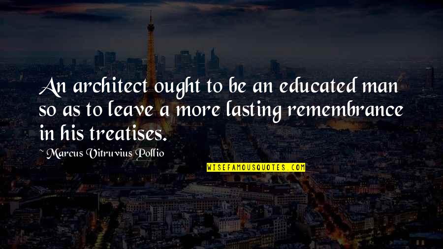Stenosis Of The Spine Quotes By Marcus Vitruvius Pollio: An architect ought to be an educated man