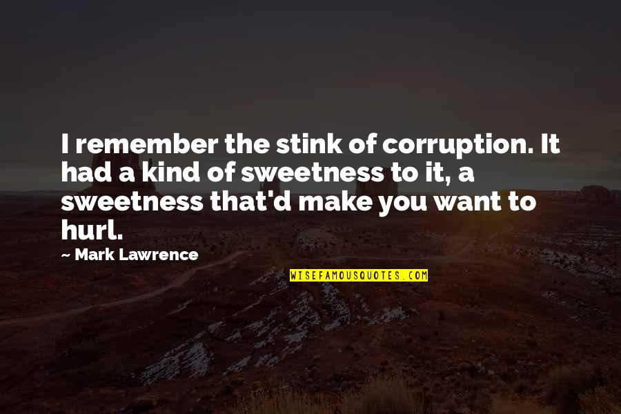 Stenosis Of The Spine Quotes By Mark Lawrence: I remember the stink of corruption. It had