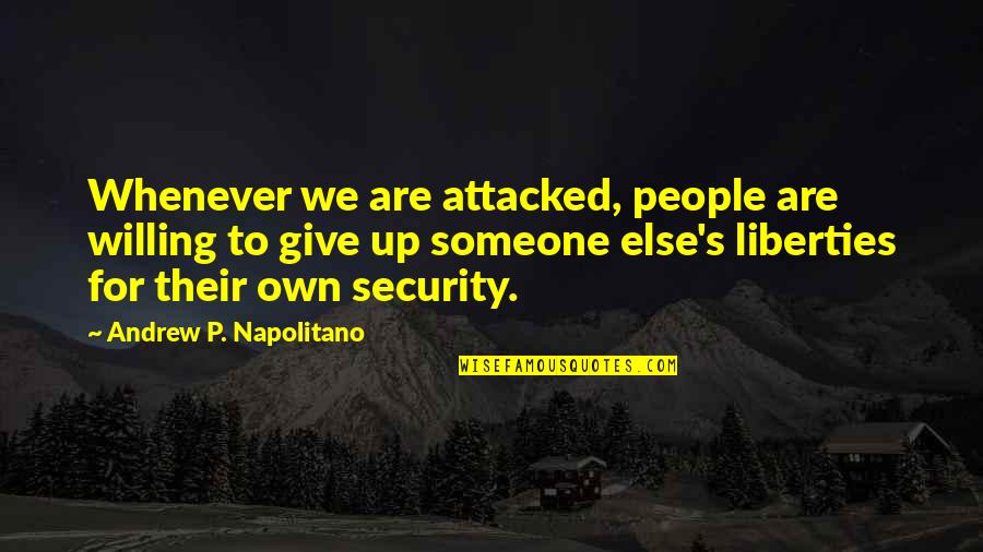 Stensgaard Painting Quotes By Andrew P. Napolitano: Whenever we are attacked, people are willing to