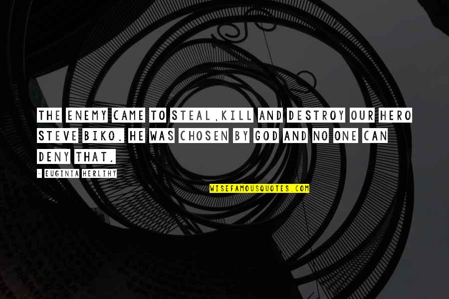 Stensrud Lodge Quotes By Euginia Herlihy: The enemy came to steal,kill and destroy our Stensrud Lodge Quotes By Euginia Herlihy: The enemy came to steal,kill and destroy our