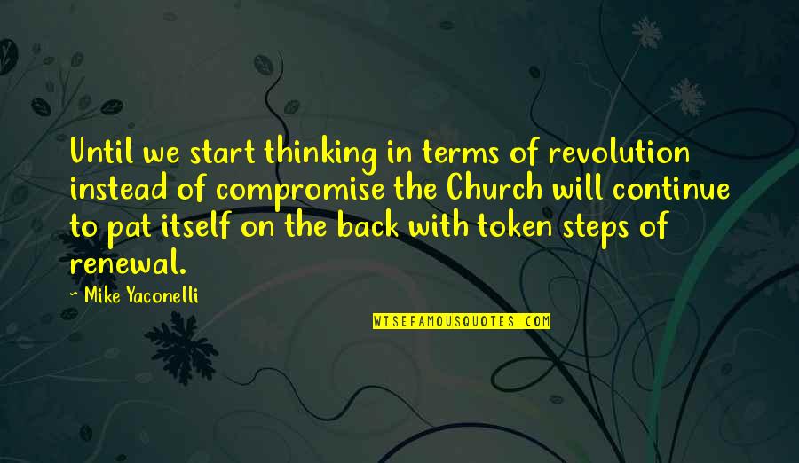 Stenstrom Excavation Quotes By Mike Yaconelli: Until we start thinking in terms of revolution