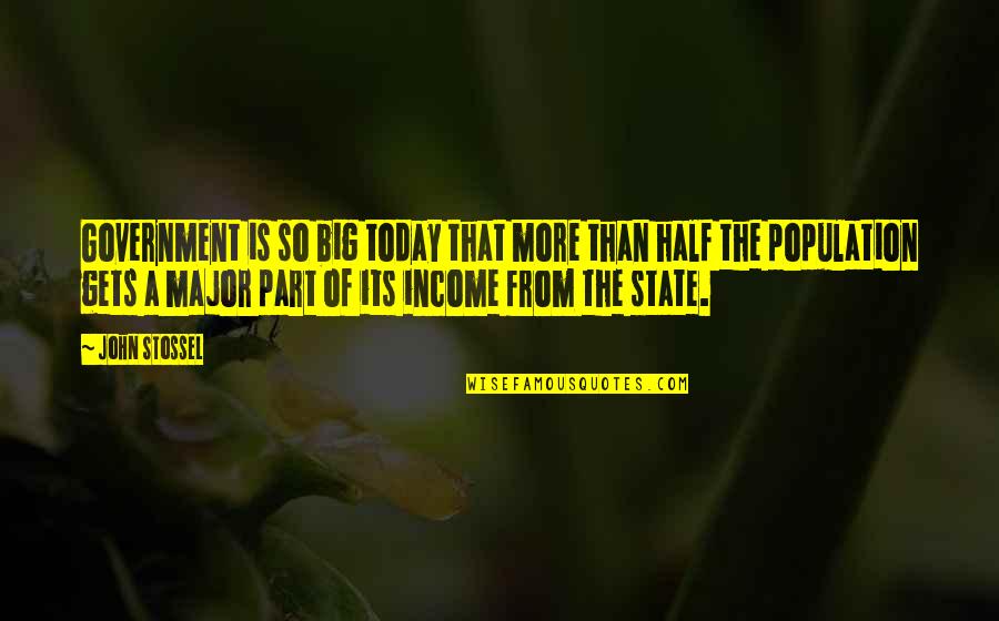 Stenstroms Quotes By John Stossel: Government is so big today that more than Stenstroms Quotes By John Stossel: Government is so big today that more than