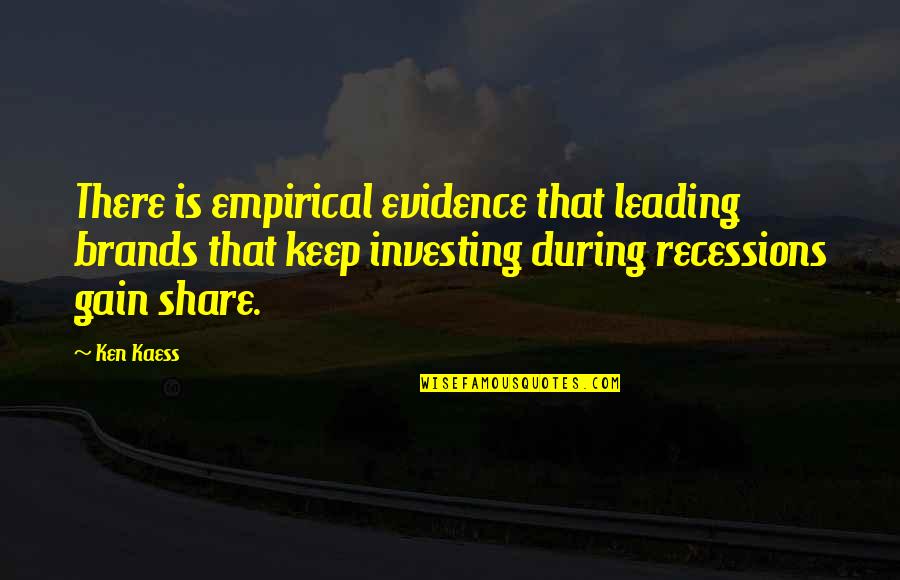 Stenstroms Quotes By Ken Kaess: There is empirical evidence that leading brands that Stenstroms Quotes By Ken Kaess: There is empirical evidence that leading brands that