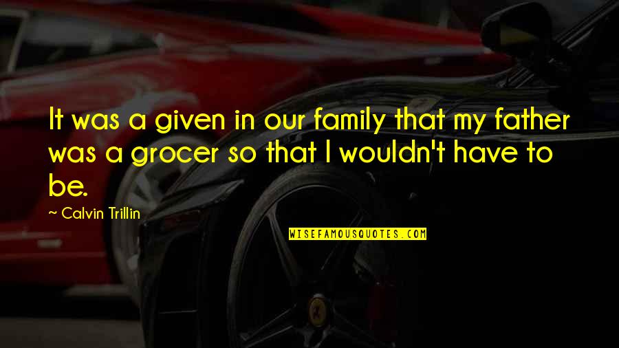 Stentato Music Quotes By Calvin Trillin: It was a given in our family that Stentato Music Quotes By Calvin Trillin: It was a given in our family that