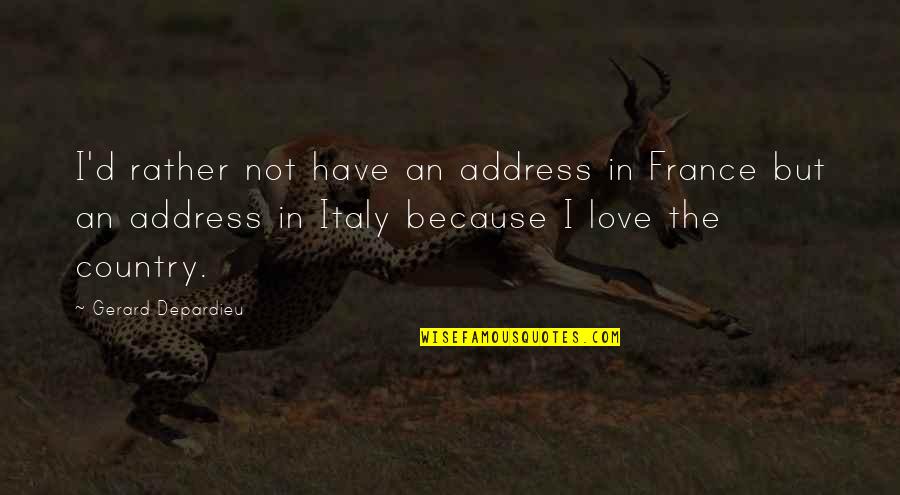 Stentato Quotes By Gerard Depardieu: I'd rather not have an address in France Stentato Quotes By Gerard Depardieu: I'd rather not have an address in France