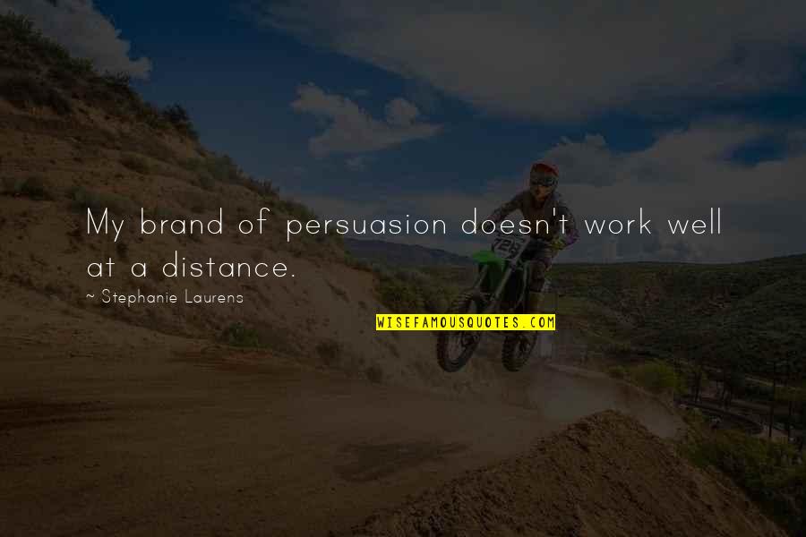 Stenvold Reno Quotes By Stephanie Laurens: My brand of persuasion doesn't work well at Stenvold Reno Quotes By Stephanie Laurens: My brand of persuasion doesn't work well at