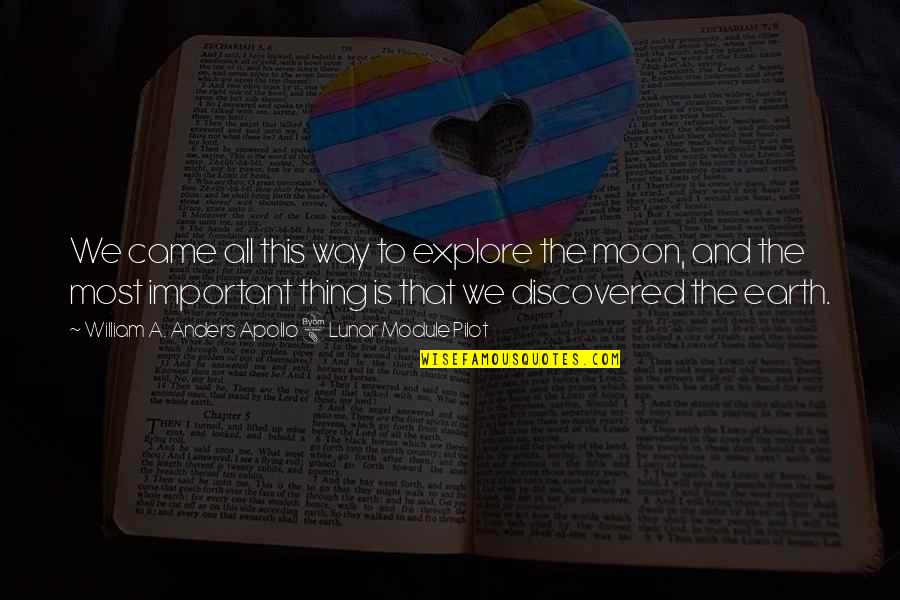 Stenvold Reno Quotes By William A. Anders Apollo 8 Lunar Module Pilot: We came all this way to explore the Stenvold Reno Quotes By William A. Anders Apollo 8 Lunar Module Pilot: We came all this way to explore the