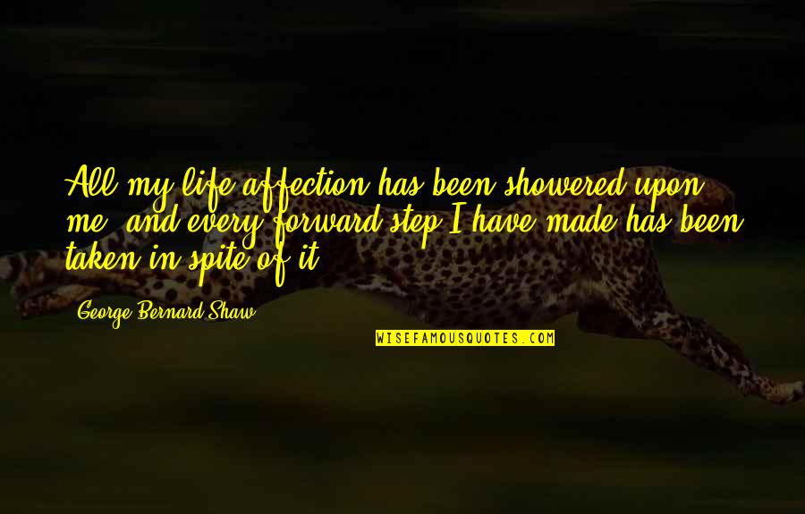 Step All In Quotes By George Bernard Shaw: All my life affection has been showered upon