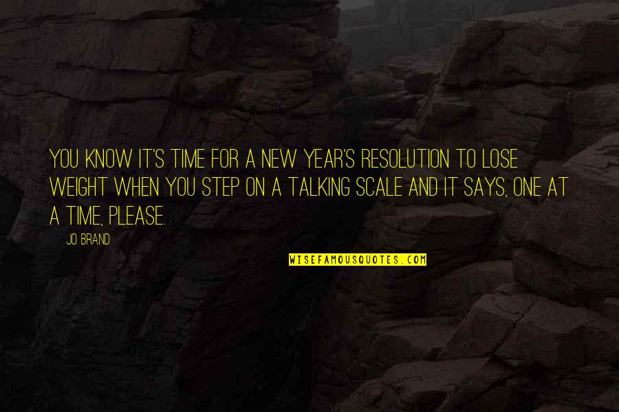 Step At A Time Quotes By Jo Brand: You know it's time for a New Year's