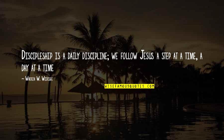 Step At A Time Quotes By Warren W. Wiersbe: Discipleship is a daily discipline; we follow Jesus
