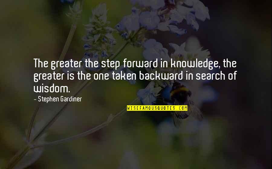 Step Backward Quotes By Stephen Gardiner: The greater the step forward in knowledge, the