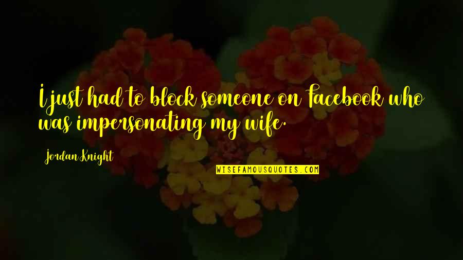 Step Brothers Inspirational Quotes By Jordan Knight: I just had to block someone on Facebook